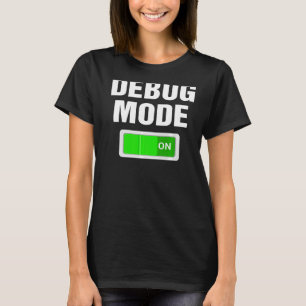 Debugmodus beim Debuggen von Nerds Coding-Programm T-Shirt