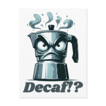 Decaf? Angry Moka Espresso Coffee Pot