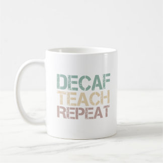 Decaf Coffee Teach Repeat Funny Teachers Quote Kaffeetasse