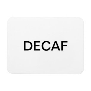 Decaf-Magnet Magnet