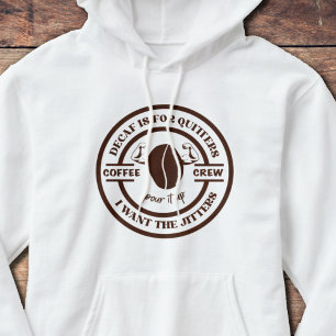 Decaf Quitter Coffee Lover Hoodie