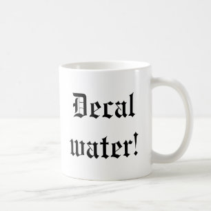 Decal water! Tasse