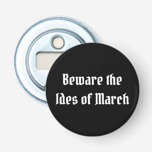 Décapsuleur Attention aux Ides de mars