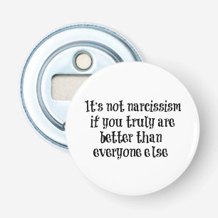 Décapsuleur Citation de narcissisme drôle