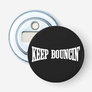 Décapsuleur Continuez à rebondir.