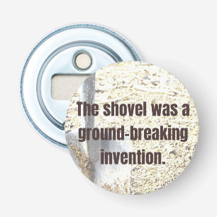 Décapsuleur DAD JOKE Shovel était une invention révolutionnair