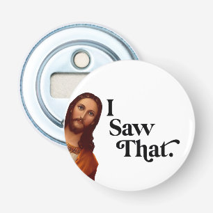 Décapsuleur Drôle Jésus J'ai Vu Ça Art   Cadeau d'Humour Chrét