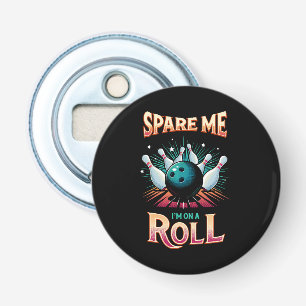 Décapsuleur Épargnez-Moi Je suis sur un Roll - Bowling