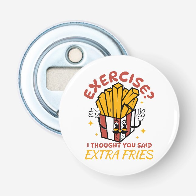 Décapsuleur Exercice Je pensais que vous aviez dit des frites  (Devant)