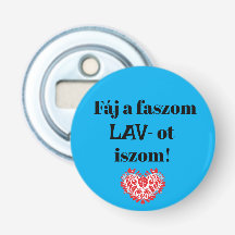 Fáj un faszom LAV-ot iszom ! kék sörnyitó
