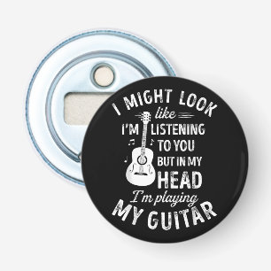 Décapsuleur I Might Look Like I'm Listening To You Funny Guita