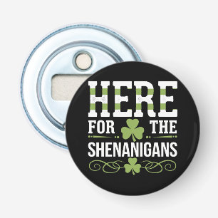 Décapsuleur Ici pour les Shenanigans Irlandais Irlande St. Pat