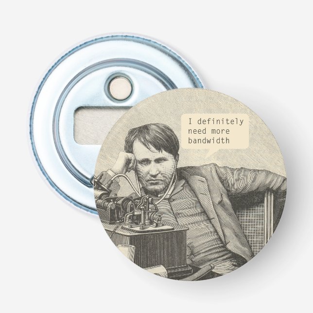 Décapsuleur J'Ai Certainement Besoin De Plus De Bande Passante (Devant)