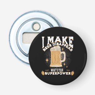 Décapsuleur Je fais disparaître la bière, quel est votre super
