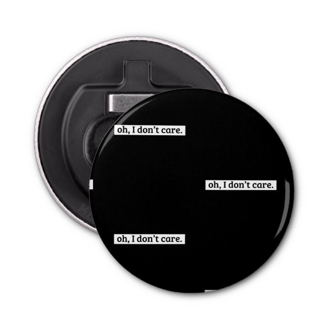 Décapsuleur Je me fiche du message sarcastique (Devant)