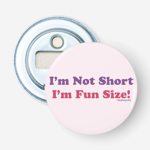 Décapsuleur Je ne suis pas court, je suis amusant taille!