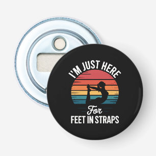 Décapsuleur Je suis juste ici pour Pieds dans des sangles Pila
