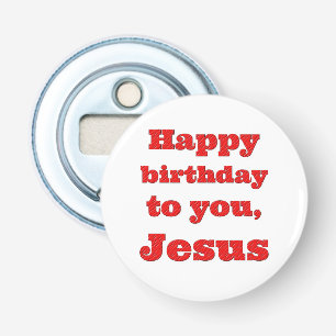 Décapsuleur Joyeux anniversaire à toi, Jésus, cadeau de Noël