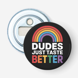 Décapsuleur Les mecs Goûtent Mieux Drôle Gay Rainbow LGBTQ