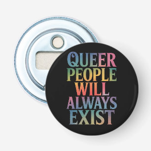 Décapsuleur Les personnes queer existeront toujours, alliées à