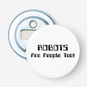 Décapsuleur Les ROBOTS Sont Aussi Des Gens !