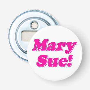 Décapsuleur Mary Sue !