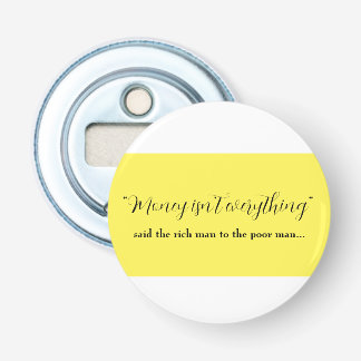 Décapsuleur money n'everything botten opener