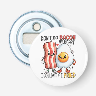 Décapsuleur N'allez pas Baconner mon cœur