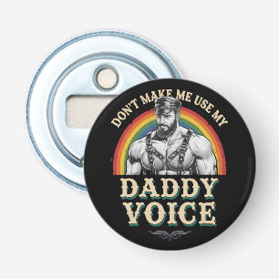 Décapsuleur Ne m'oblige pas à utiliser My Daddy Voice Gay LGBT
