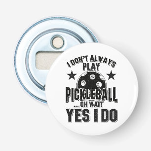 Décapsuleur Pickleball - Je ne joue pas toujours Pickleball