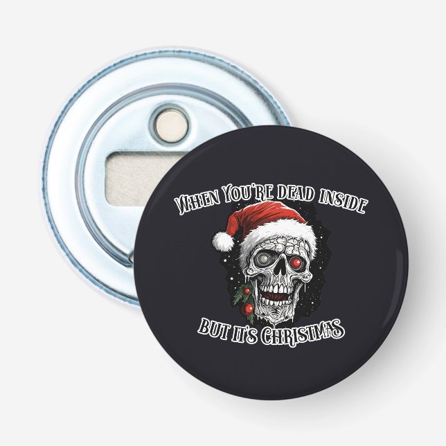 Décapsuleur Quand tu es mort à l'intérieur, mais c'est Noël (Devant)