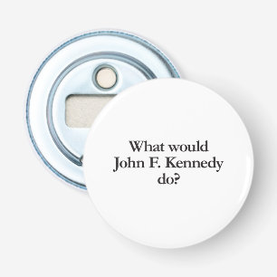 Décapsuleur que ferait john f. kennedy