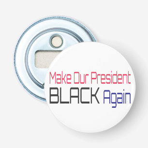 Décapsuleur Rendre notre président à nouveau noir Obama s'amus