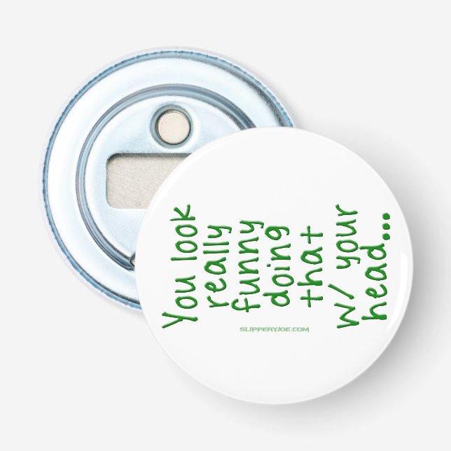 Décapsuleur SlipperyJoe fait ça avec ta tête tu regardes R (Devant)