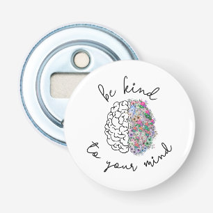 Décapsuleur Soyez Gentil À Votre Esprit Floral Cerveau Santé M