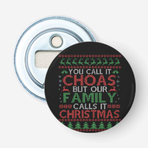 Décapsuleur Vous l'appelez choas Notre famille l'appelle Noël