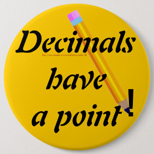 "Decimals have a point-PUN" Button