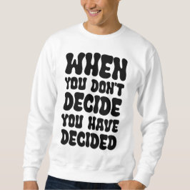 Decisions Define Direction Quote Design Sweatshirt