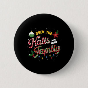 Deck die Hallen nicht deine Familie lustige Weihna Button