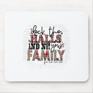 Deck die Hallen und nicht deine Familien Weihnacht Mousepad