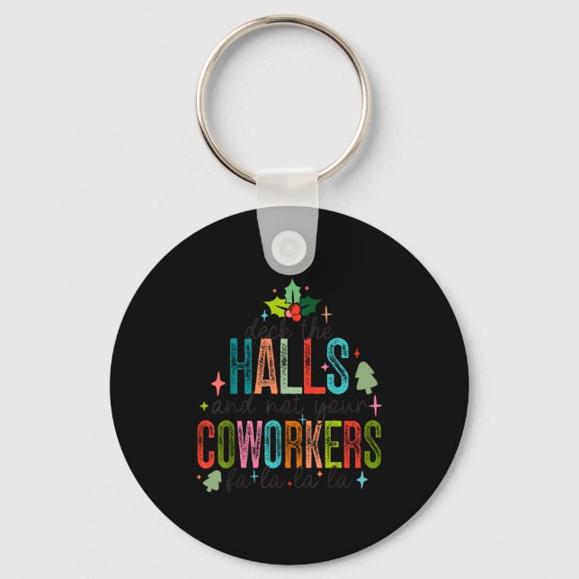 Deck The Halls And Not Your Coworkers Christmas Ma Schlüsselanhänger (Vorderseite)