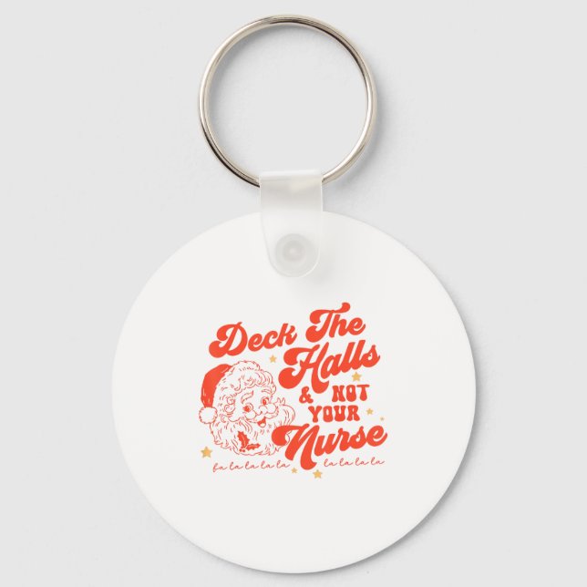 Deck The Halls And Not Your Nurse Funny Christmas  Schlüsselanhänger (Vorderseite)