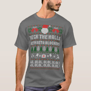 Deck the Halls Beta Blockers Nurse Weihnachten häs T-Shirt