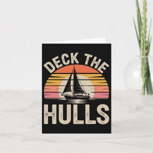 Deck The Hulls Funny Nautiful Sailing 1 Karte