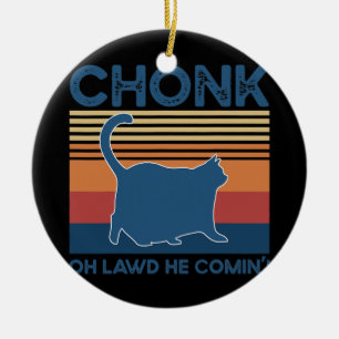 Décoration En Céramique Chonk Chat Oh Lawd Il Venant Drôle Chat Mème Chat