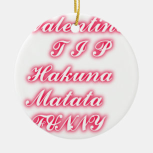 Décoration En Céramique Conseil Saint-Valentin : Hakuna Matata Funny Texte