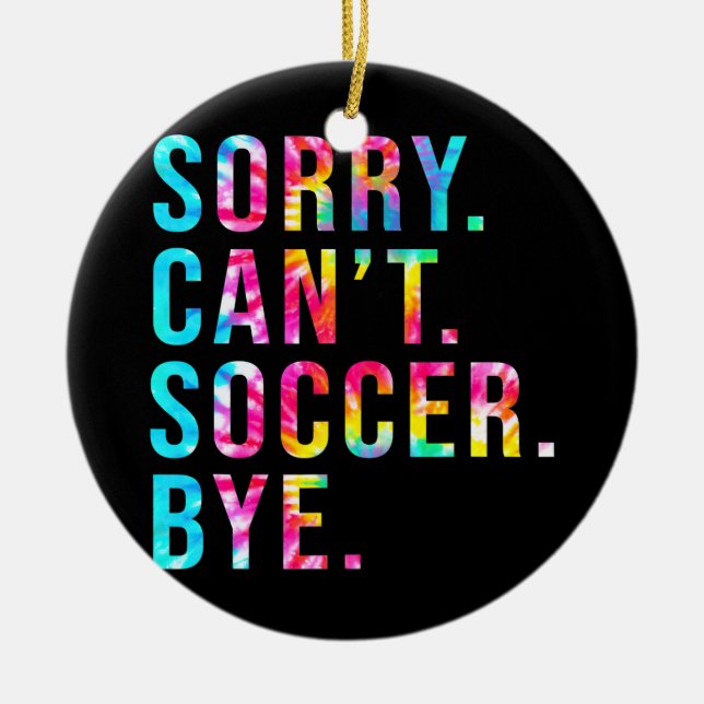 Décoration En Céramique Désolé Can't Soccer Bye Funny Soccer Lover jeu (Devant)