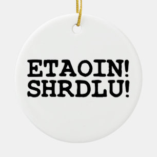 DÉCORATION EN CÉRAMIQUE ETAOIN ! SHRDLU !