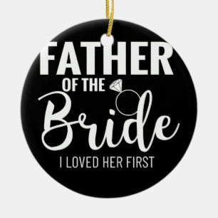 Décoration En Céramique Father of the Bride I Loved Her First Dad of the
