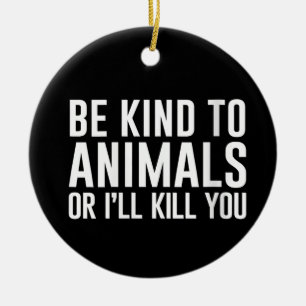 Décoration En Céramique Femmes Soyez gentilles avec les Animaux ou je vous